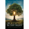 Be Accepted in Thy Sight: The Key to Abundant Living