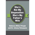 She's Not My Stepmother: She's My Father's Wife