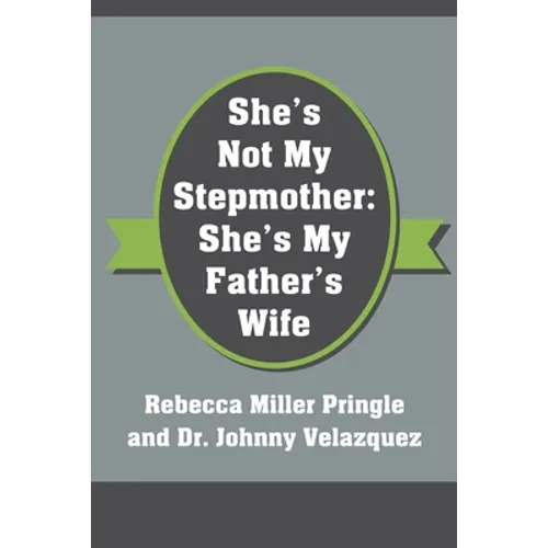 She's Not My Stepmother: She's My Father's Wife