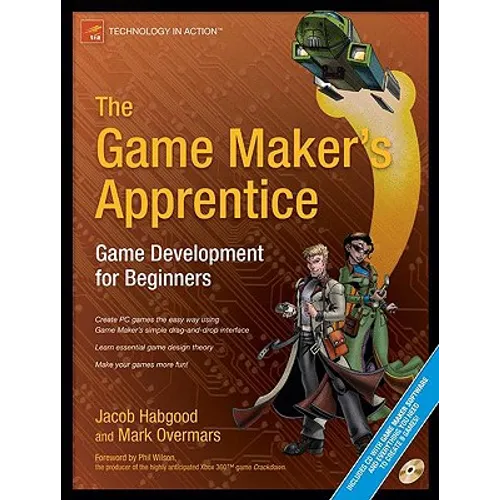 The Game Maker's Apprentice: Game Development for Beginners [With CDROM]