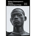 William Shakespeare's Othello: A Retelling in Prose