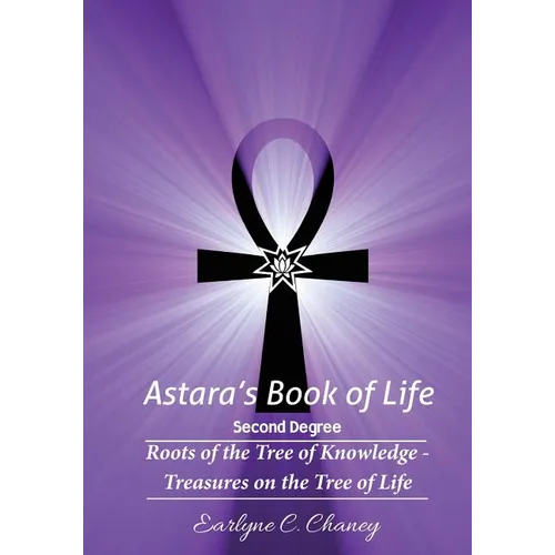 Astara's Book of Life - 2nd Degree: Roots of the Tree of Knowledge - Treasures on the Tree of Life