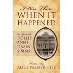 I Was There When It Happened: The Life Story of Dollie Anne Drain SIMMs