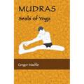 MUDRAS Seals of Yoga