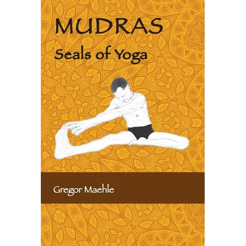 MUDRAS Seals of Yoga