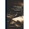 The Life Of Giuseppe Garibaldi
