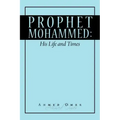 Prophet Mohammed: His Life and Times