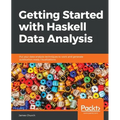 Getting Started with Haskell Data Analysis: Put your data analysis techniques to work and generate publication-ready visualizations