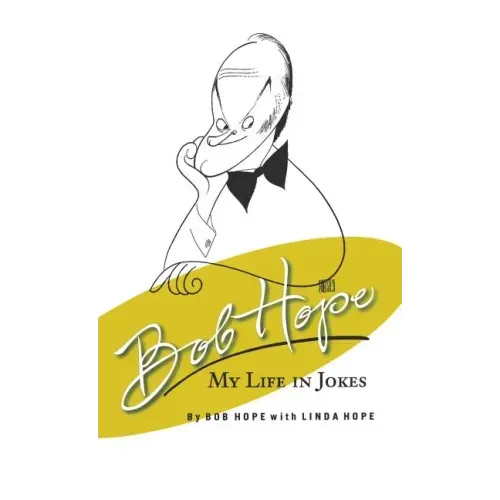 Bob Hope My Life in Jokes