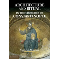 Architecture and Ritual in the Churches of Constantinople