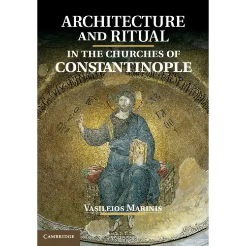 Architecture and Ritual in the Churches of Constantinople