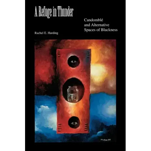 A Refuge in Thunder: Candomblé and Alternative Spaces of Blackness