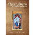 Queen Emma & Earl Godwin: Power, Love and the Vikings in Medieval Europe