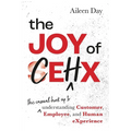 The Joy of CEHX: The Casual Hook Up to Understanding Customer, Employee, and Human Experience