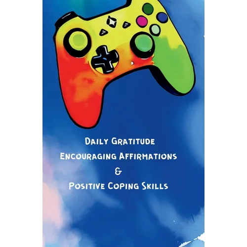 Daily Gratitude, Encouraging Affirmations & Positive Coping Skills
