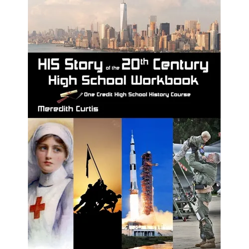 HIS Story of the 20th Century High School Workbook: One Credit High School History Course