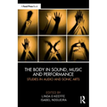 The Body in Sound, Music and Performance: Studies in Audio and Sonic Arts