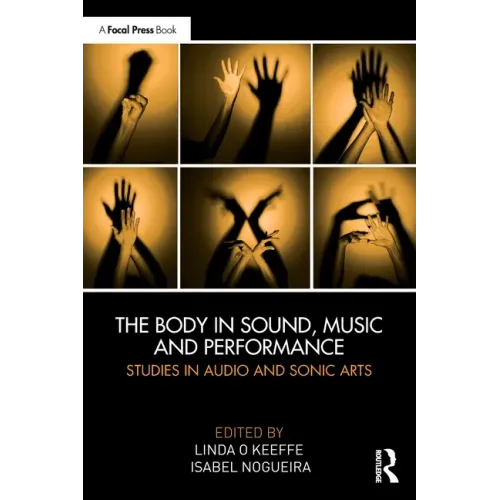 The Body in Sound, Music and Performance: Studies in Audio and Sonic Arts