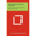 How People Look At Pictures: A Study Of The Psychology Of Perception In Art