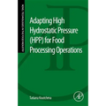 Adapting High Hydrostatic Pressure (Hpp) for Food Processing Operations