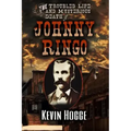 The Troubled Life and Mysterious Death of Johnny Ringo