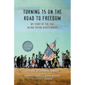 Turning 15 on the Road to Freedom: My Story of the 1965 Selma Voting Rights March