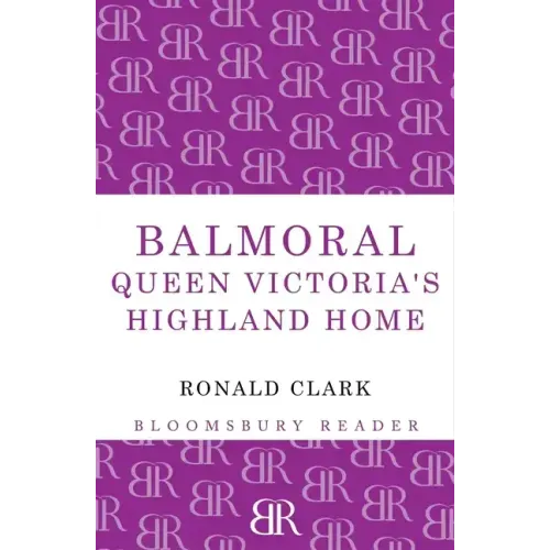 Balmoral: Queen Victoria's Highland Home