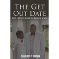 The Get Out Date: One Father's Guide to Raising a Son