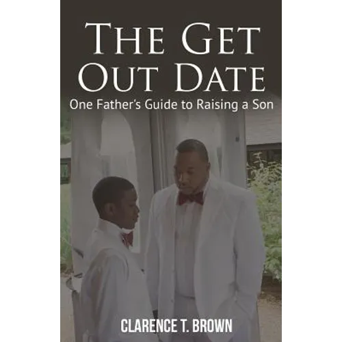 The Get Out Date: One Father's Guide to Raising a Son