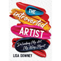 The Introverted Artist: Defending My Art, My Way, Myself