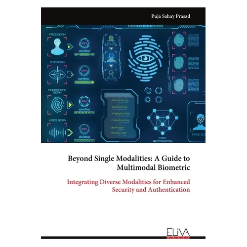 Beyond Single Modalities: A Guide to Multimodal Biometric: Integrating Diverse Modalities for Enhanced Security and Authentication