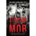 Stepson to the Mob: A Memoir of Decisions, Deception, and a Mother's Deep Devotion