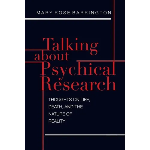 Talking About Psychical Research: Thoughts on Life, Death and the Nature of Reality
