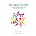 Connective Parenting: A guide to connecting with your child using the NVR Approach