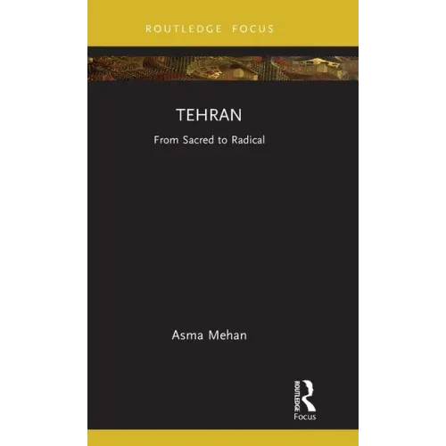 Tehran: From Sacred to Radical
