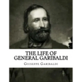 The Life of General Garibaldi