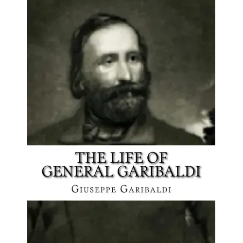 The Life of General Garibaldi