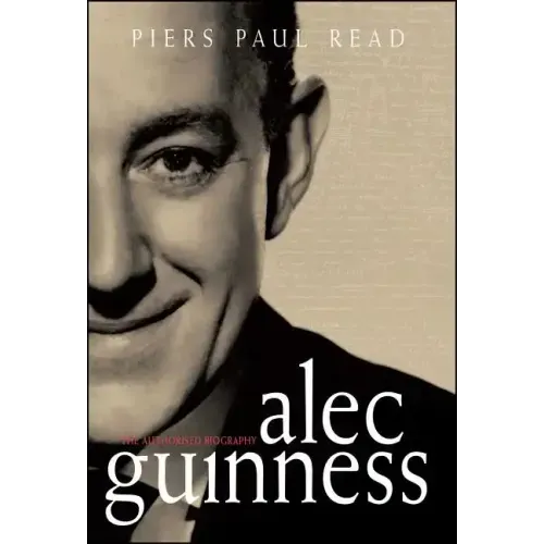 Alec Guinness: The Authorised Biography