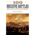 100 Decisive Battles: From Ancient Times to the Present