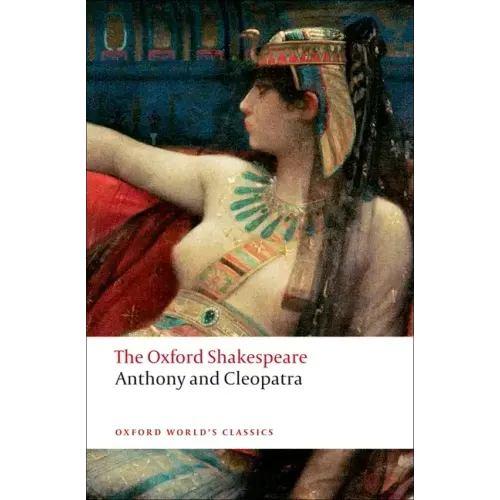 Anthony and Cleopatra: The Oxford Shakespeareanthony and Cleopatra
