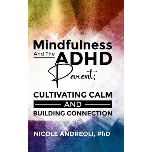 Mindfulness & the ADHD Parent: Cultivating Calm and Building Connection