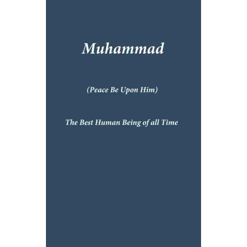 Muhammad: The Best Human Being of all Time
