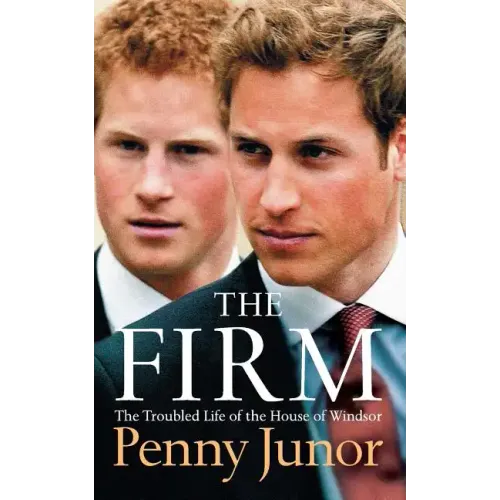 The Firm: The Troubled Life of the House of Windsor