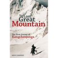 The Last Great Mountain: The First Ascent of Kangchenjunga