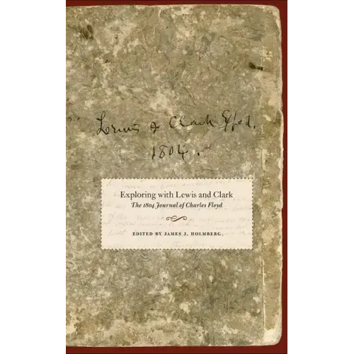 Exploring with Lewis and Clark, Volume 80: The 1804 Journal of Charles Floyd