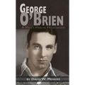 George O'Brien - A Man's Man in Hollywood (hardback)