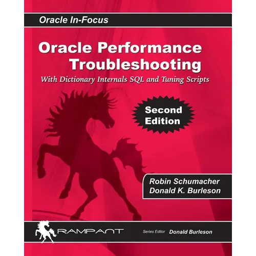 Oracle Performance Troubleshooting: With Dictionary Internals SQL & Tuning Scripts