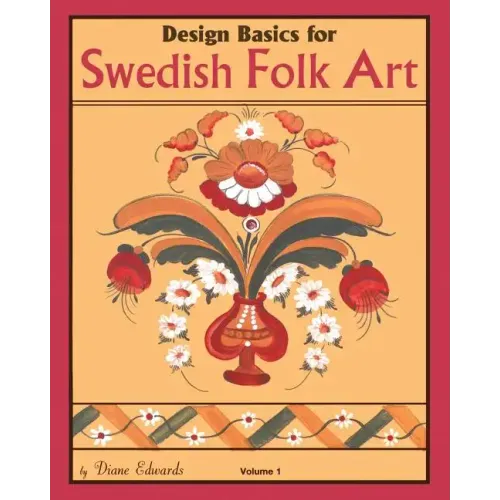 Design Basics for Swedish Folk Art, Volume 1
