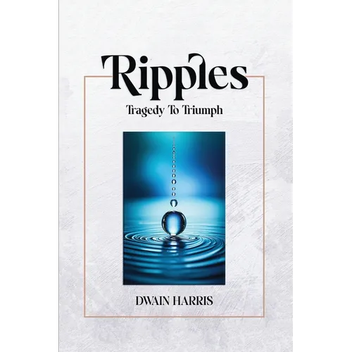 Ripples: Tragedy to Triumph