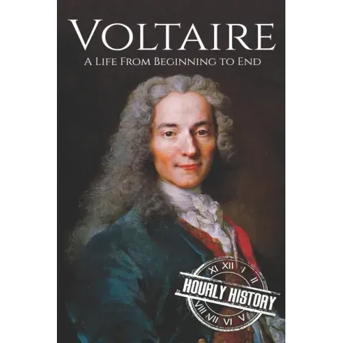Voltaire: A Life from Beginning to End
